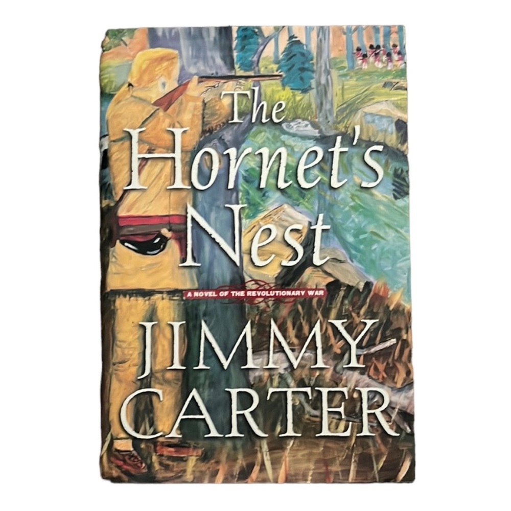The Hornet's Nest A Novel of the Revolutionary War by Jimmy Carter Hardcover